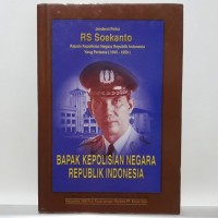 Jenderal Polisi R. S. Soekanto: Bapak Kepolisian Negara Republik Indonesia [1945-1959]