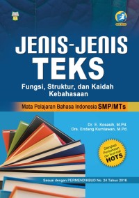 Jenis-Jenis Teks: Fungsi, Struktur dan Kaidah Kebahasaan untuk SMP/MTs
