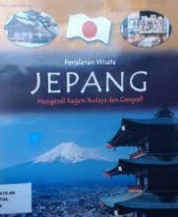 Jepang : Mengenal Ragam Budaya dan Geografi