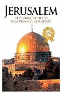 Jerusalem: Kesucian, Konflik, dan Pengadilan Akhir