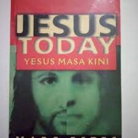 Jesus Today: Yesus Masa Kini=Hidup Seperti Kristus