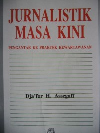 Jurnalistik Masa Kini: Pengantar ke Praktek Kewartawanan