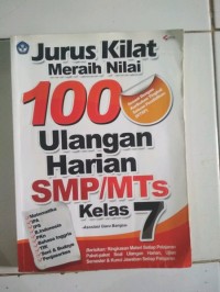 Jurus Kilat Meraih Nilai 100 Ulangan Harian: untuk SMP/MTs Kls. VII