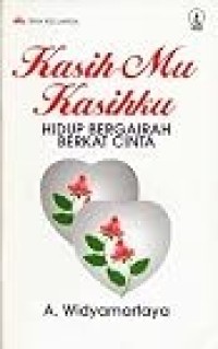 Image of Kasih-Mu Kasihku: Hidup Bergairah Berkat Cinta