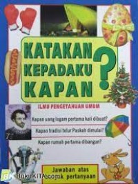 Katakan Kepadaku Kapan? : Ilmu Pengetahuan Umum