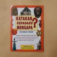 Katakan Kepadaku Mengapa? : Sejarah Kuno