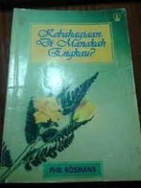 Kebahagiaan : Dimanakah Engkau?