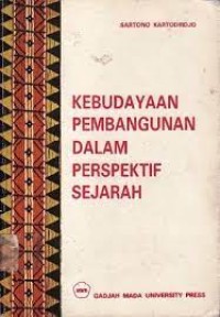 Kebudayaan Pembangunan Dalam Perspektif Sejarah [Kumpulan Karangan]