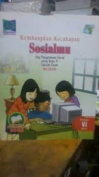 Kembangkan Kecakapan Sosialmu [6] : IPS untuk Kelas VI SD