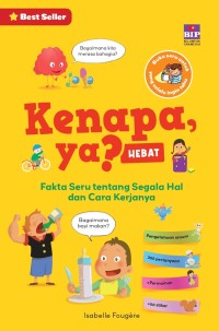 Kenapa, Ya? [Hebat] : Fakta Seru Tentang Segala Hal dan Cara Kerjanya