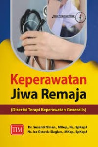 Keperawatan Jiwa Remaja Disertai Terapi Keperawatan Generalis