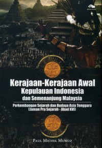 Kerajaan-kerajaan Awal Kepulauan Indonesia dan Semenanjung Malaysia: Perkembangan Sejarah & Budaya Asia Tenggara [Jaman Pra Sejarah-Abad XVI]