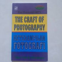 The Craft of Photography= Keterampilan Fotografi