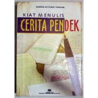 Kiat Menulis Cerita Pendek : Teori dan Aplikasi