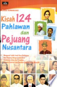 Kisah 124 Pahlawan dan Pejuang Nusantara