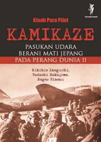 Kisah Para Pilot Kamikaze: Pasukan Udara Berani Mati Jepang Perang Dunia II