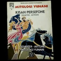 Mitologi Yunani [Dewa-dewa Olimpus - 4]: Kisah Persefone=Demeter - Artemis