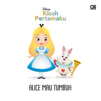 Kisah Pertamaku : Alice Mau Tumbuh