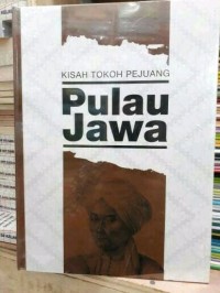 Kisah Tokoh Pejuang:  Pulau Jawa