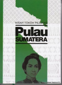 Kisah Tokoh Pejuang: Pulau Sumatera