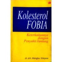 Kolesterol Fobia : Keterkaitannya dengan Penyakit Jantung