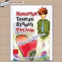 Koruptor Tampan Berhati Preman : Balada Jiwa Anak Negeri