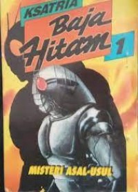 Ksatria Baja Hitam [1] : Misteri Asal Usul