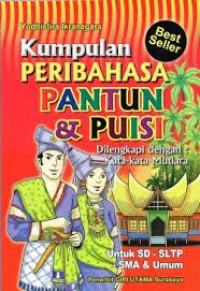 Kumpulan Peribahasa Pantun & Puisi : Dilengkapi dengan Kata-kata Mutiara