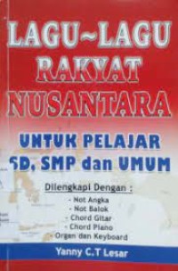 Lagu-lagu Rakyat Nusantara: untuk Pelajar SD, SMP & Umum [Not Angka, Not Balok...]