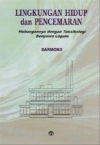 Lingkungan Hidup &  Pencemaran: Hubungan dengan Toksikologi Senyawa Logam