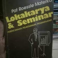 Lokakarya dan Seminar : Perencanaan, Pelaksanaan dan Pemanfaatan