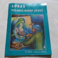 Lukas Pelukis Hidup Yesus