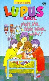 Lupus Kecil: Sakit, Lah, Dekh, Donk, Weew