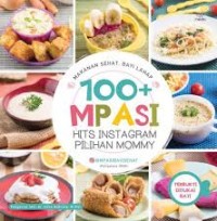 Makanan Sehat, Bayi Lahap: 100+ MPASI [Hits Instagram Pilihan Mommy]
