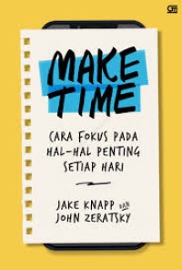 Make Time: Cara Fokus Pada Hal-hal Penting Setiap Hari