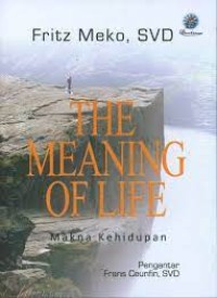 The Meaning of Life = Makna Kehidupan