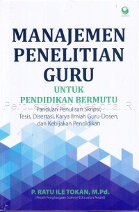 Manajemen Penelitian Guru : untuk Pendidikan Bermutu