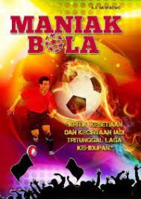 Maniak Bola [Kritik, Kesetiaan & Kecintaan Jadi Tritunggal Laga Kehidupan]