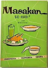 Masakan Sehari-hari: Masakan Pilihan - Indonesia, Tionghoa, Eropa