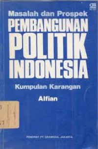 Masalah dan Prospek Pembangunan Politik Indonesia: Kumpulan Karangan