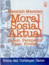 Masalah-masalah Moral Sosial Aktual dalam Perspektif Iman Kristen