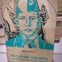 Matahari Jakarta : Lukisan Kehidupan M. Husni Thamrin