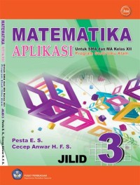 Matematika Aplikasi [Jilid 3]: untuk SMA & MA Kls. XII - Prog. Studi Ilmu Alam