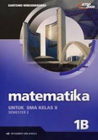 Matematika [Jilid 1b]: untuk SMA Kls X Sem. 2
