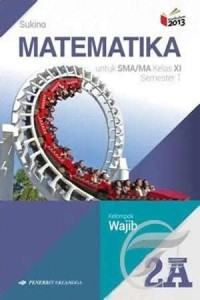 Matematika [Jilid 2a]:  untuk SMA/MA Kls. XI Sem. 1 [Kel. Wajib]