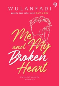 Me and My Broken Heart: Biarkan Hati Bercerita Tentang KIta
