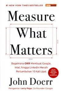 Measure What Matters - Bagimana OKR Membuat Google Intel, hingga Linkedln Meraih Pertumbuhan 10 Kali Lipat