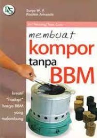 Seri Teknologi Tepat Guna: Membuat Kompor Tanpa BBM