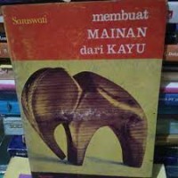 Membuat Mainan dari Kayu