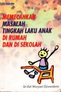 Memecahkan Masalah Tingkah Laku Anak di Rumah dan di Sekolah